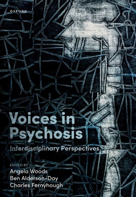 Voices in Psychosis: Interdisciplinary Perspectives - Woods, Angela (Editor), and Alderson-Day, Ben (Editor), and Fernyhough, Charles (Editor)