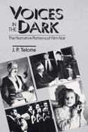 Voices in the Dark: The Narrative Patterns of *Film Noir*