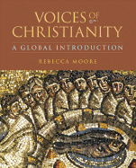 Voices of Christianity: A Global Introduction - Moore, Rebecca