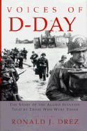 Voices of D-Day: The Story of the Allied Invasion, Told by Those Who Were There - Drez, Ronald J (Editor), and Ambrose, Stephen E (Foreword by)