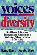 Voices of Diversity: Real People Talk about Problems and Solutions in a Workplace Where Everyone Is Not Alike - Blank, Renee, and Slipp, Sandra