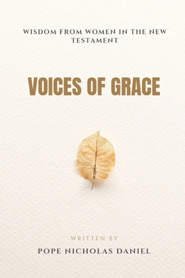 Voices of Grace: Wisdom From Women in The New Testament - Daniel, Pope Nicholas