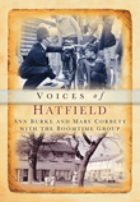 Voices of Hatfield from the '50s and '60s: Recollections of Local People - Burke, Ann (Compiled by), and Corbett, Mary (Compiled by), and The Boomtime Group (Compiled by)