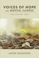 Voices of Hope for Mental Illness: Not Against, with