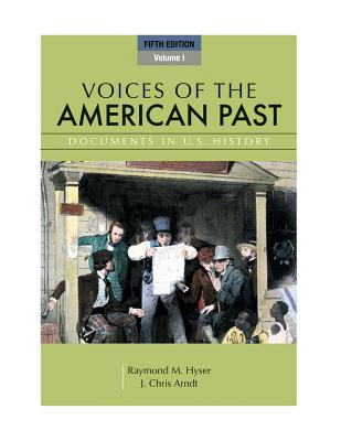 Voices of the American Past, Volume I: Documents in U.S. History - Hyser, Raymond M, and Arndt, J Chris