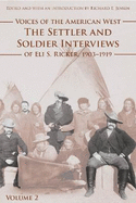 Voices of the American West, Volume 2: The Settler and Soldier Interviews of Eli S. Ricker, 1903-1919