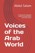 Voices of the Arab World: A Tapestry of Colloquial Dialects through Media and Conversation