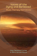 Voices of the Dying and Bereaved: Music Therapy Narratives