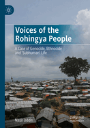 Voices of the Rohingya People: A Case of Genocide, Ethnocide and 'Subhuman' Life