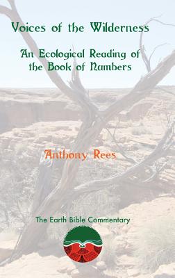 Voices of the Wilderness: An Ecological Reading of the Book of Numbers - Rees, Anthony
