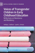 Voices of Transgender Children in Early Childhood Education: Reflections on Resistance and Resiliency