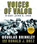 Voices of Valor: D-Day, June 6, 1944 - Brinkley, Douglas G, and Drez, Ronald J