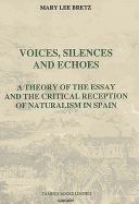 Voices, Silences and Echoes: A Theory of the Essay and the Critical Reception of Naturalism in Spain