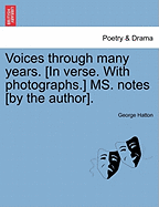 Voices Through Many Years. [In Verse. with Photographs.] Ms. Notes [By the Author].