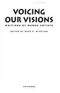 Voicing Our Visions: Writings by Women Artists