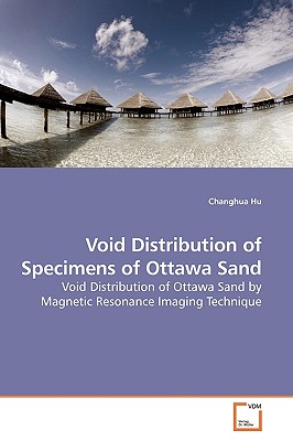 Void Distribution of Specimens of Ottawa Sand - Hu, Changhua