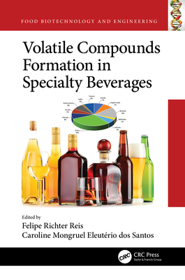 Volatile Compounds Formation in Specialty Beverages - Richter Reis, Felipe (Editor), and Eleutrio Dos Santos, Caroline Mongruel (Editor)