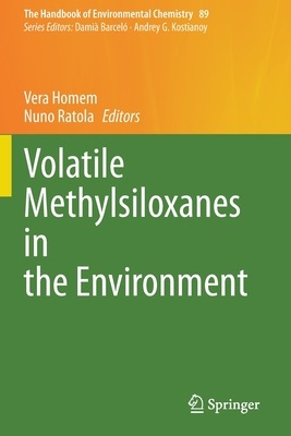 Volatile Methylsiloxanes in the Environment - Homem, Vera (Editor), and Ratola, Nuno (Editor)