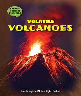 Volatile Volcanoes - Katirgis, Jane, and Ingber Drohan, Michele