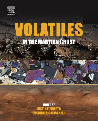 Volatiles in the Martian Crust - Filiberto, Justin (Editor), and Schwenzer, Susanne P. (Editor)