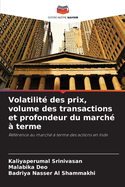Volatilit? des prix, volume des transactions et profondeur du march? ? terme