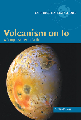 Volcanism on Io: A Comparison with Earth - Davies, Ashley Gerard