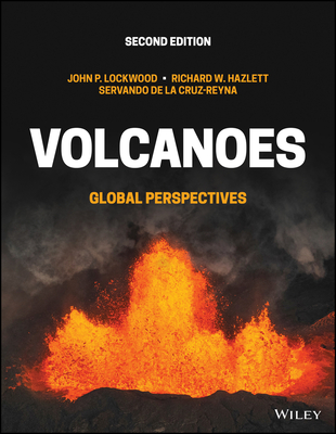 Volcanoes: Global Perspectives - Lockwood, John P, and Hazlett, Richard W, and de la Cruz-Reyna, Servando