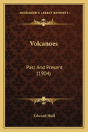 Volcanoes: Past and Present (1904)