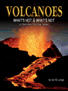 Volcanoes: What's Hot and What's Not on Earth and in Our Solar System