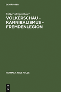 Volkerschau - Kannibalismus - Fremdenlegion: Zur Asthetik Der Transgression (1897-1936)