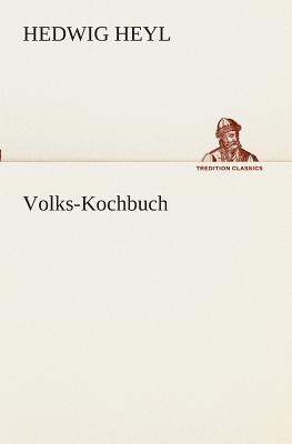 Volks-Kochbuch - Heyl, Hedwig