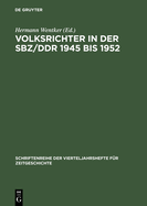 Volksrichter in Der Sbz/Ddr 1945 Bis 1952: Eine Dokumentation