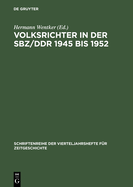 Volksrichter in Der Sbz/DDR 1945 Bis 1952: Eine Dokumentation