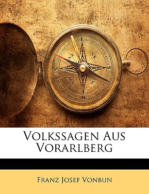 Volkssagen Aus Vorarlberg - Vonbun, Franz Josef