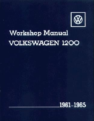 Volkswagen 1200 Workshop Manual: 1961-1965 - Volkswagen of America