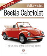 Volkswagen Beetle Cabriolet: - the Full Story of the Convertible Beetle (New Edition)