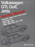 Volkswagen GTI, Golf, and Jetta Service Manual: 1985, 1986, 1987, 1988, 1989, 1990, 1991, 1992: Gasoline, Diesel and Turbo Diesel, Including 16V