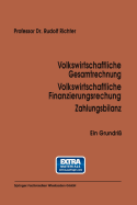 Volkswirtschaftliche Gesamtrechnung Volkswirtschaftliche Finanzierungsrechnung Zahlungsbilanz: Ein Grundri? - Richter, Rudolf