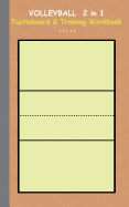 Volleyball 2 in 1 Tacticboard and Training Workbook: Tactics/strategies/drills for trainer/coaches, notebook, training, exercise, exercises, drills, practice, exercise course, tutorial, winning strategy, technique, sport club, play moves, coaching...