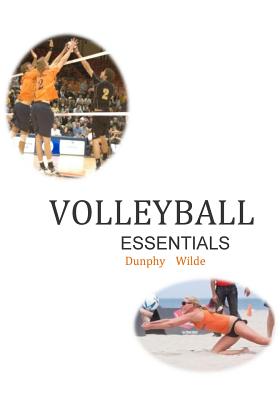 Volleyball Essentials--(color) - Wilde, Rod, and Dunphy, Marv