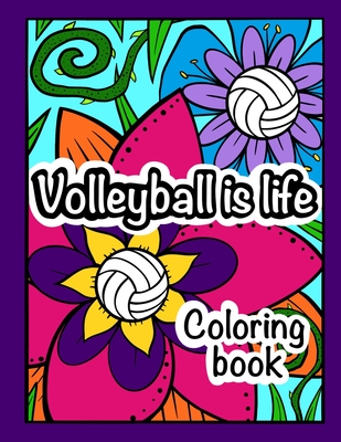 Volleyball is Life: Coloring Book - James, Amanda