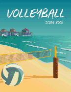 Volleyball Score Book: Volleyball Game Record Book, Volleyball Score Keeper, Spaces on Which to Record Players, Substitutions, Serves, Points, Sanctions, Size 8.5 X 11 Inch, 100 Pages
