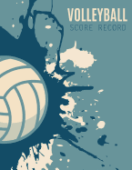 Volleyball Score Record: Volleyball Game Record Book, Volleyball Score Keeper, Spaces on which to record players, Substitutions, Serves, Points, Sanctions, Size 8.5 x 11 Inch, 100 Pages