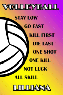 Volleyball Stay Low Go Fast Kill First Die Last One Shot One Kill Not Luck All Skill Lilliana: College Ruled Composition Book Purple and Yellow School Colors