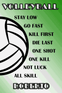 Volleyball Stay Low Go Fast Kill First Die Last One Shot One Kill Not Luck All Skill Roberto: College Ruled Composition Book Green and White School Colors