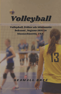 Volleyball: Volleyball, fr?her als Mintonette bekannt, begann 1895 in Massachusetts, USA .