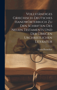 Vollstandiges Griechisch-Deutsches Handworterbuch Zu Den Schriften Des Neuen Testaments Und Der Ubrigen Urchristlichen Literatur