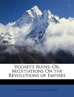 Volney's Ruins: Or, Meditiations on the Revolutions of Empires - Volney, Constantin-Francois (Creator)