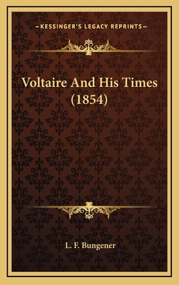 Voltaire and His Times (1854) - Bungener, L F