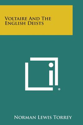 Voltaire And The English Deists - Torrey, Norman Lewis